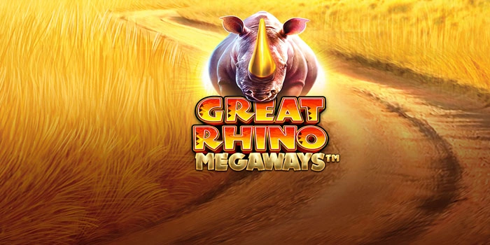 Rahasia Mudah Mendapatkan Jackpot Di Slot Great Rhino Megaways