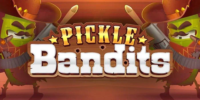 Bocoran Jitu Bermain Slot Pickle Bandits Dapat Jackpot Besar